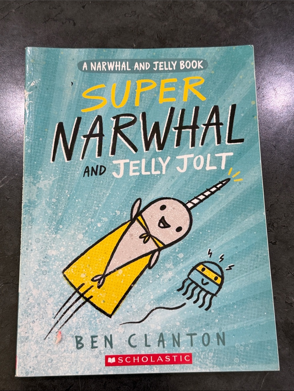 Scholastic Super Narwhal and Jelly Jolt - Ben Clanton